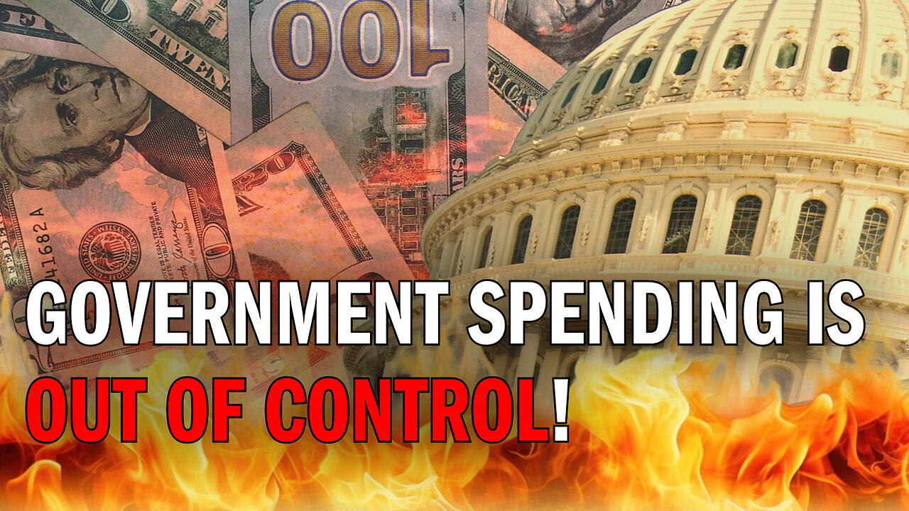 Government Spending is OUT OF CONTROL!