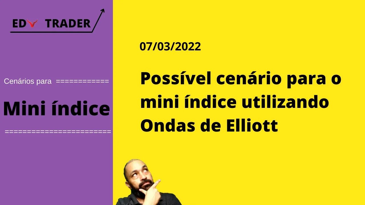 Mini Índice: Cenário do índice através de Ondas de Elliott para 07-03-2022