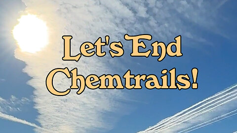 End Chemtrail Geo-Engineering of Our Skies & Help Keep the Environment Healthy, Clean & Pristine!