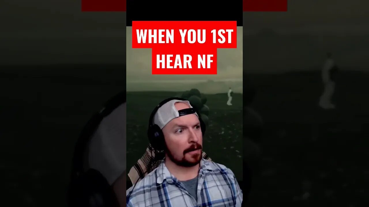 FIRST TIME YOU HEAR NF