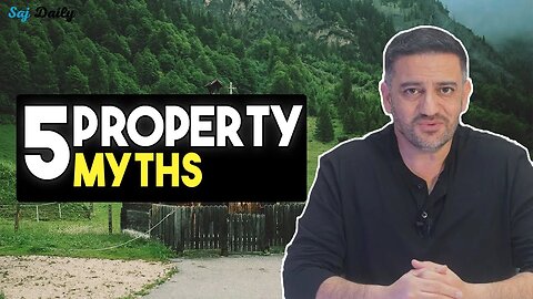 5 Property Myths You Think Are True | Saj Daily | Saj Hussain