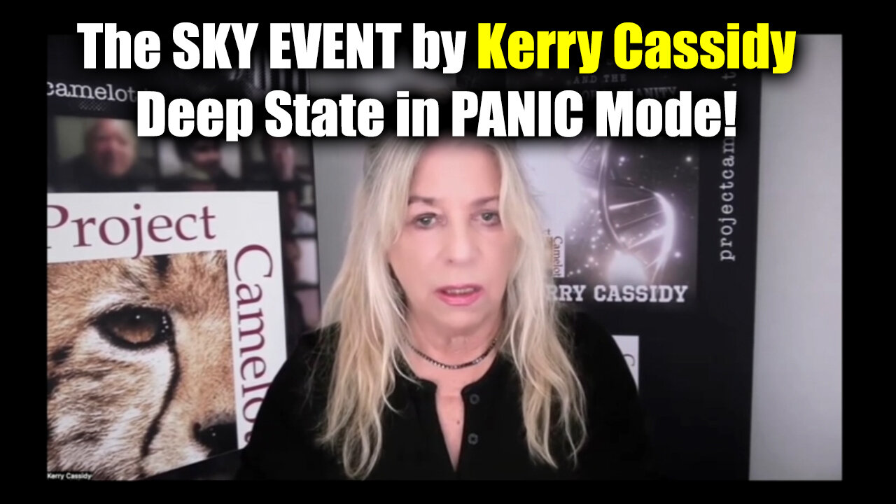 The SKY EVENT by Kerry Cassidy - Deep State in PANIC Mode!