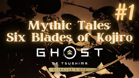 Mythic Tales: The Six Blades of Kojiro