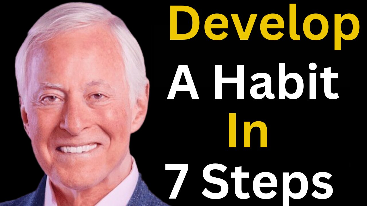 How to Develop a Habit in 7 Steps | Brian Tracy