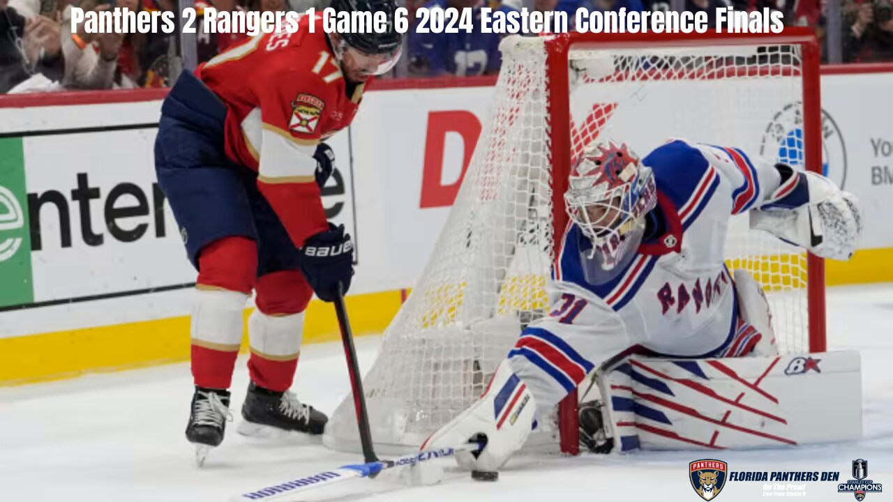 Panthers 2 Rangers 1 Game 6 2024 Eastern Conference Finals