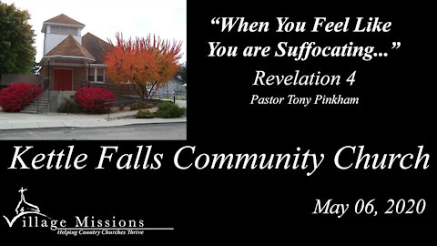 (KFCC) May 06, 2020 - "When You Feel Like You Are Suffocating..." - Revelation 4