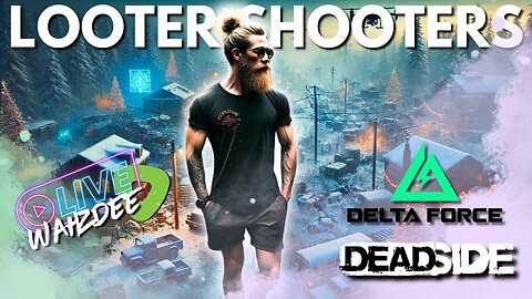 DEADSIDE & DELTA FORCE: LOOT, SHOOT, REPEAT! 🎮💥