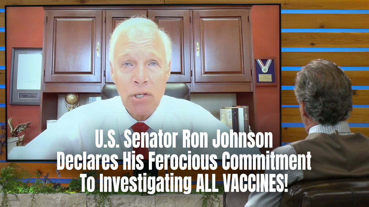 U.S. Senator Ron Johnson Declares His Ferocious Commitment To Investigating ALL VACCINES!