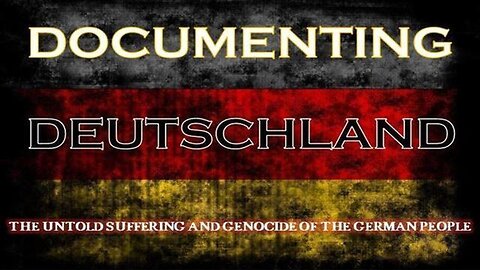 Documenting Deutschland - The Untold Suffering & Genocide of the German People DOCUMENTARY FULL