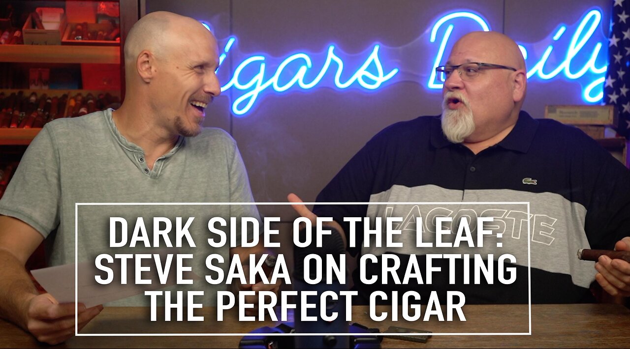 Dark Side of the Leaf: Steve Saka on Crafting the Perfect Cigar