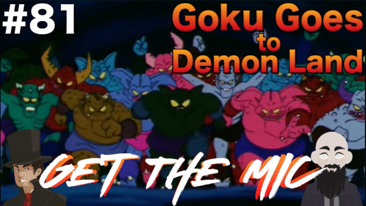 Get The Mic - Dragon Ball: Episode 81 - Goku Goes to Demon Land