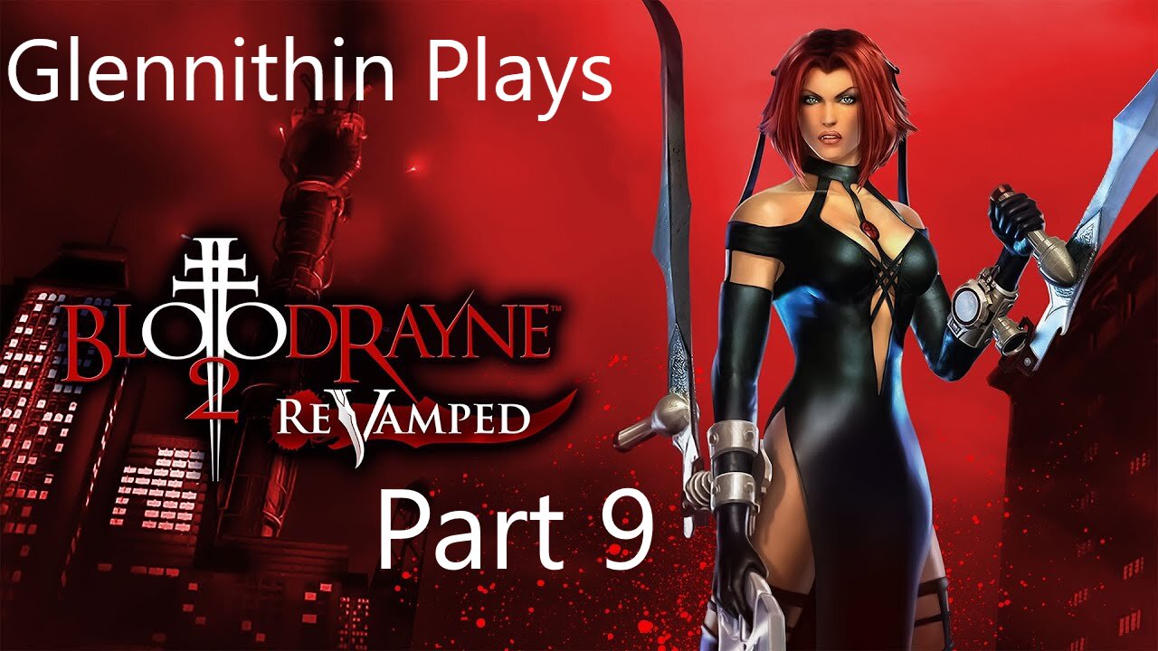 Glennithin Plays BloodRayne 2 part 9