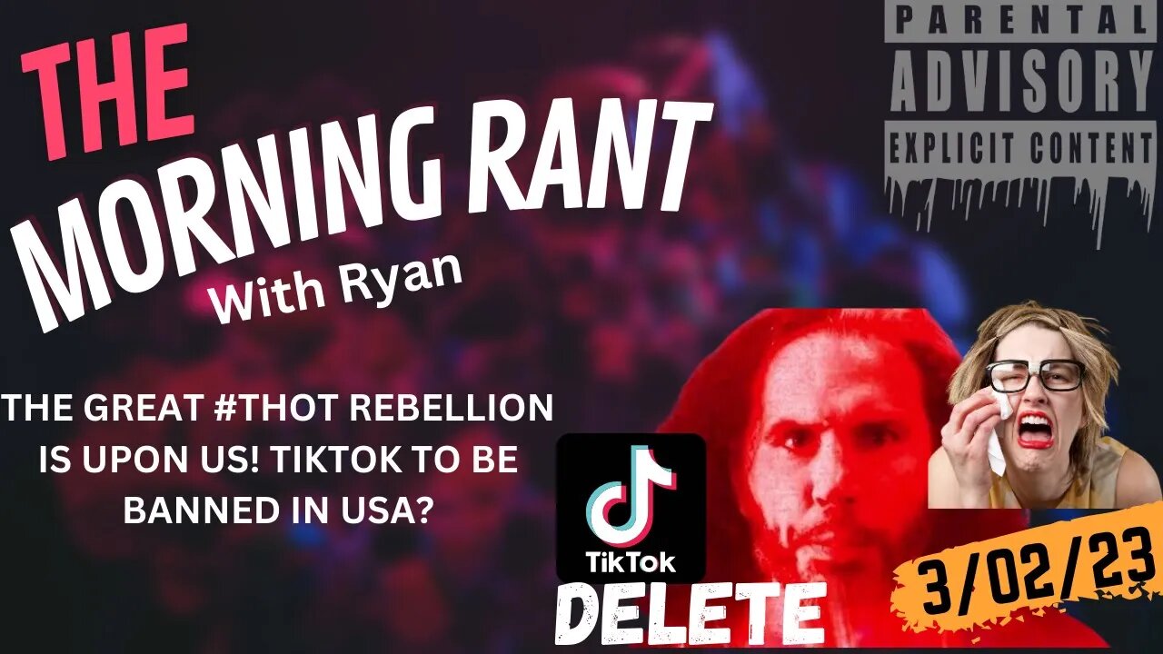 THE MORNING RANT w/RYAN: THE GREAT THOT REBELLION: THE END OF TIKTOK?