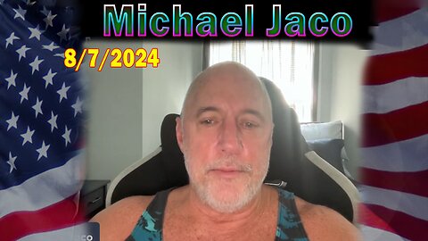 Michael Jaco Update Aug 7: "Shares How Harris DOJ Plans To Silence And Coerce Trump Supporters"