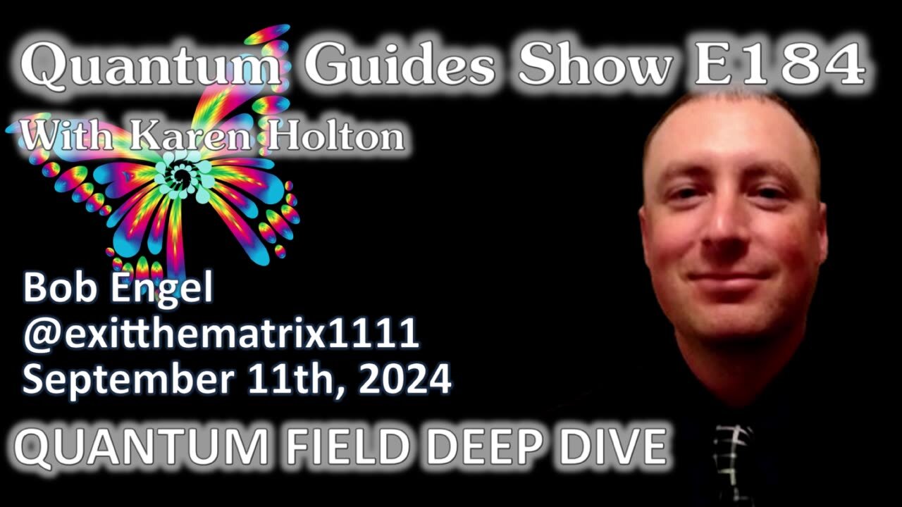 The Quantum Guides Show E184 Bob Engel – QUANTUM FIELD DEEP DIVE