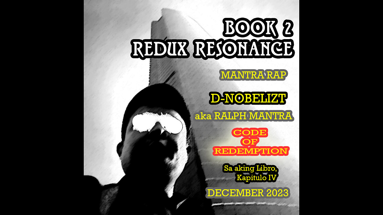 CODE OF REDEMPTION- 2023 BOOK 2 REDUX RESONANCE- D-NOBELIZT a.k.a RALPH MANTRA