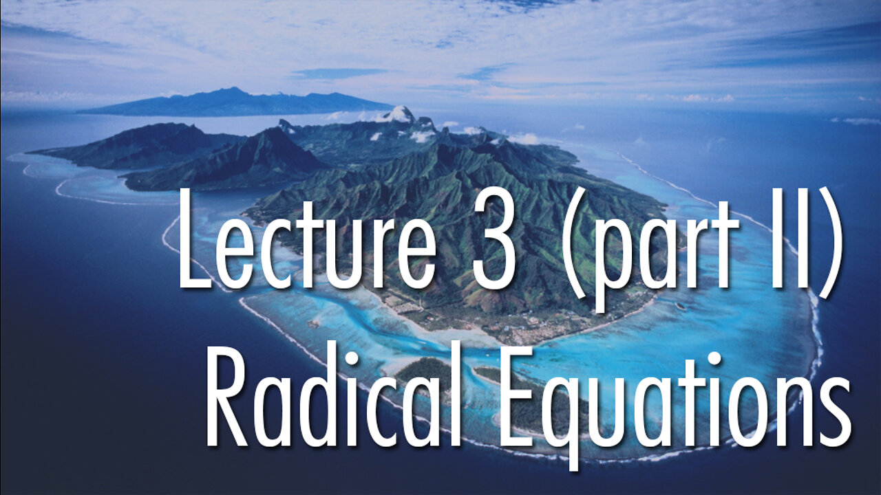 Lecture 3 (part II): Radical Equations