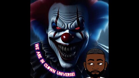 WE ARE IN CLOWN UNIVERSE!