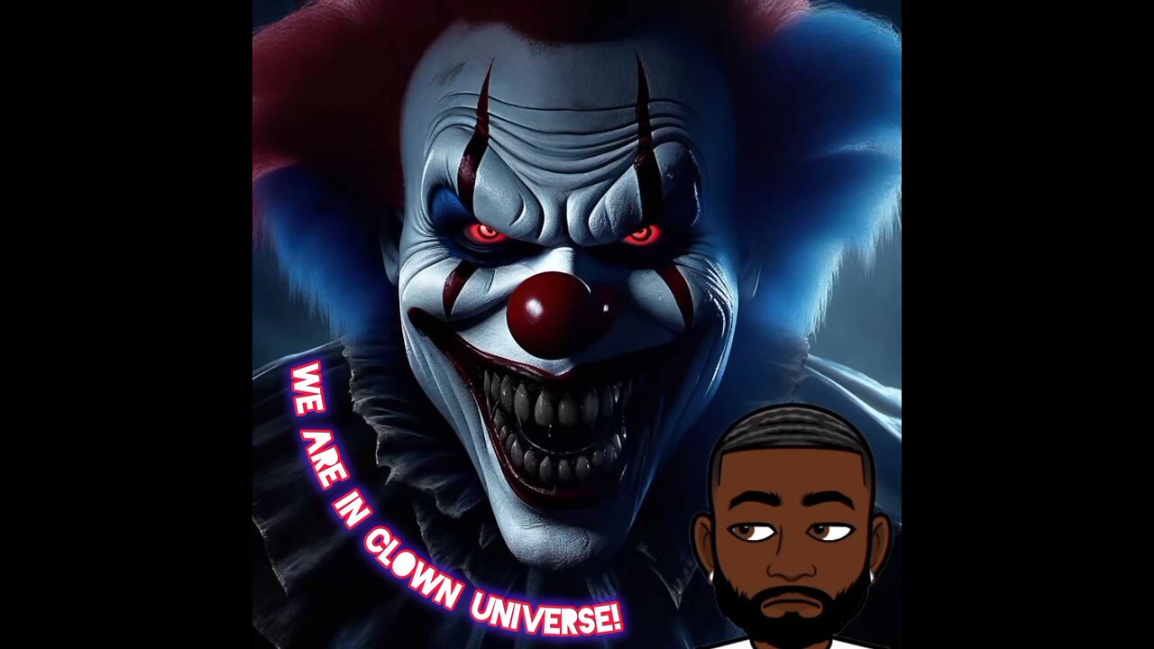 WE ARE IN CLOWN UNIVERSE!