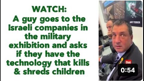 A guy goes to Israeli companies asks for technology that kills & shreds children.