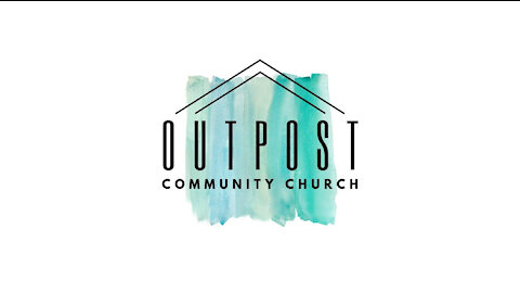 Outpost Community Church 10/24/2021 Service