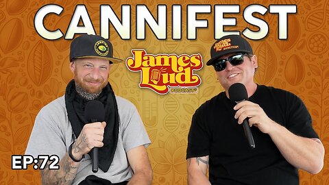 Cannifest 2024 | James Loud Podcast EP#72