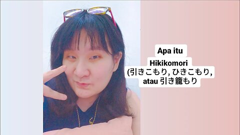 APAKAH ITU Hikikomori (引きこもり, ひきこもり, atau 引き籠もり-- FRANSISCA