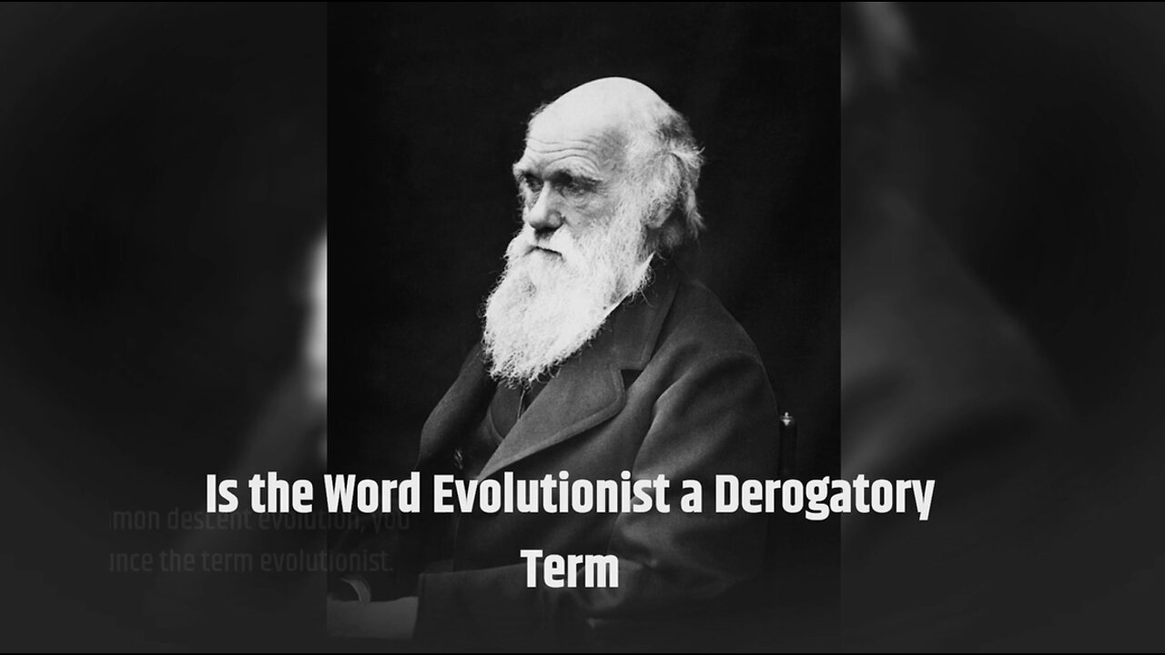 Is the Word Evolutionist a Derogatory Term