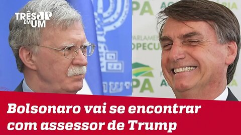 Bolsonaro vai se encontrar com conselheiro de Segurança Nacional de Donald Trump, John Bolton