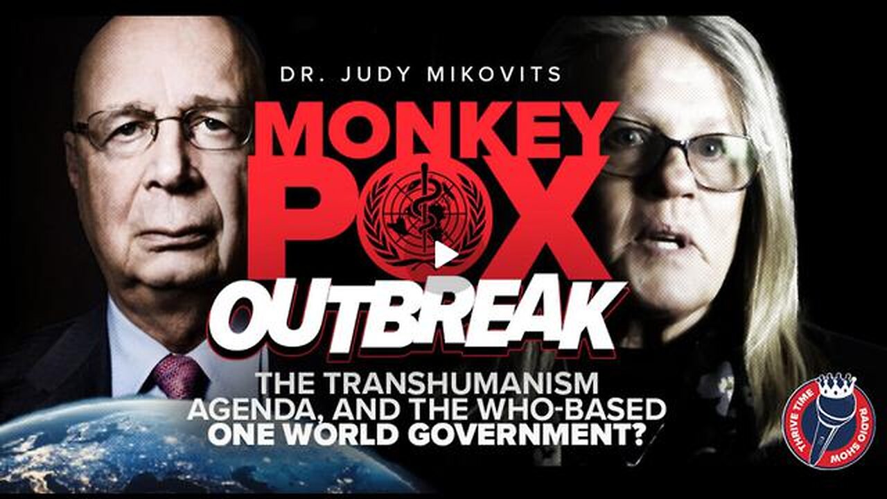 Dr. Judy Mikovits | Monkeypox, the Transhumanism Agenda, & WHO-Based One World Government? (2022)