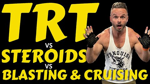 TRT VS STEROID CYCLE VS BLASTING & CRUISING