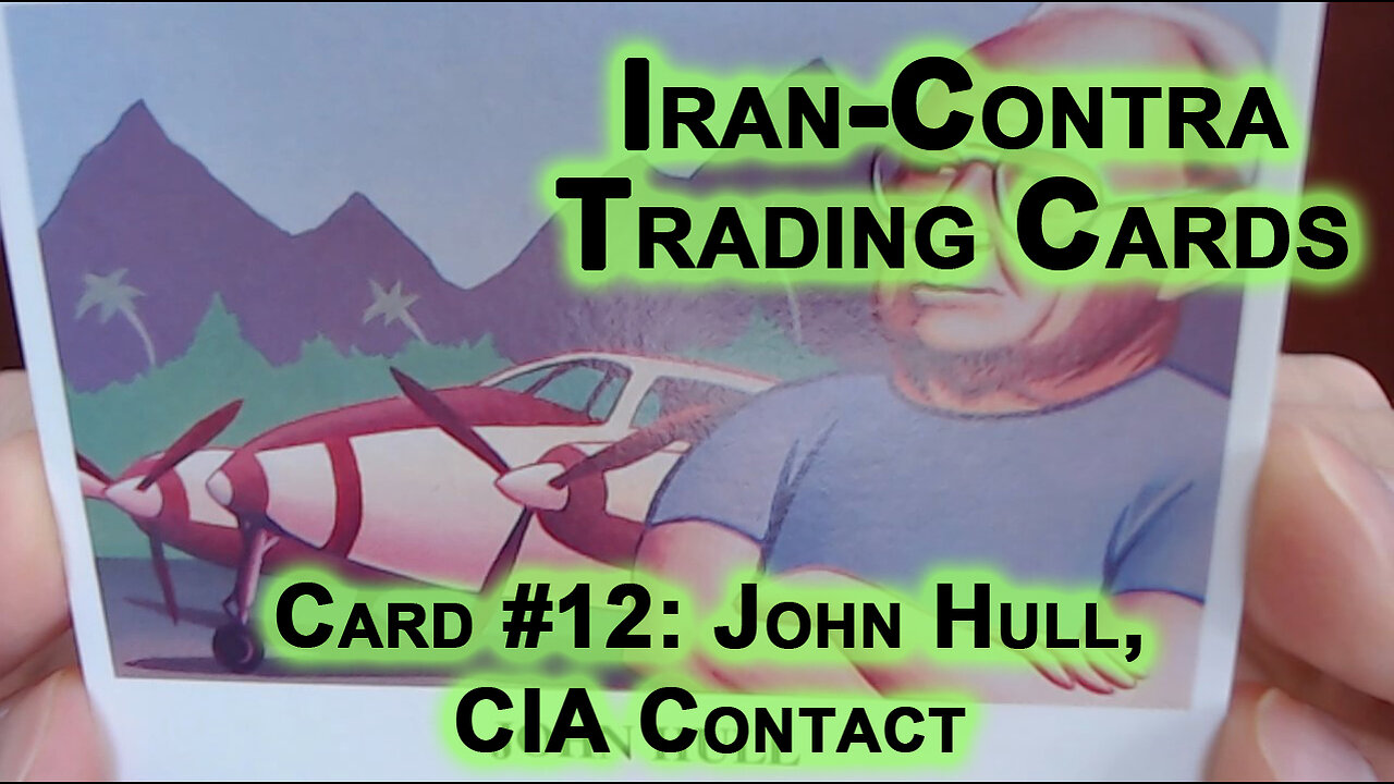 Reading “Iran-Contra Scandal" Trading Cards, Card #12: John Hull, CIA Contact [ASMR]