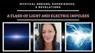 A Flash of Light and Electric Impulses / Mystical Dreams and Experiences