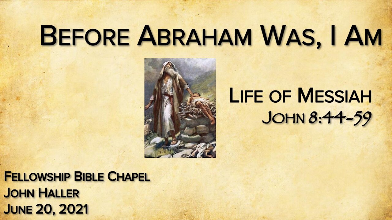 2021 06 20 John Haller "Before Abraham Was, I AM"