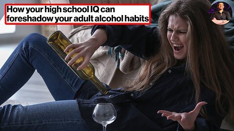 High School Students With a BIG Brain Become BIG Drunks in Adulthood!