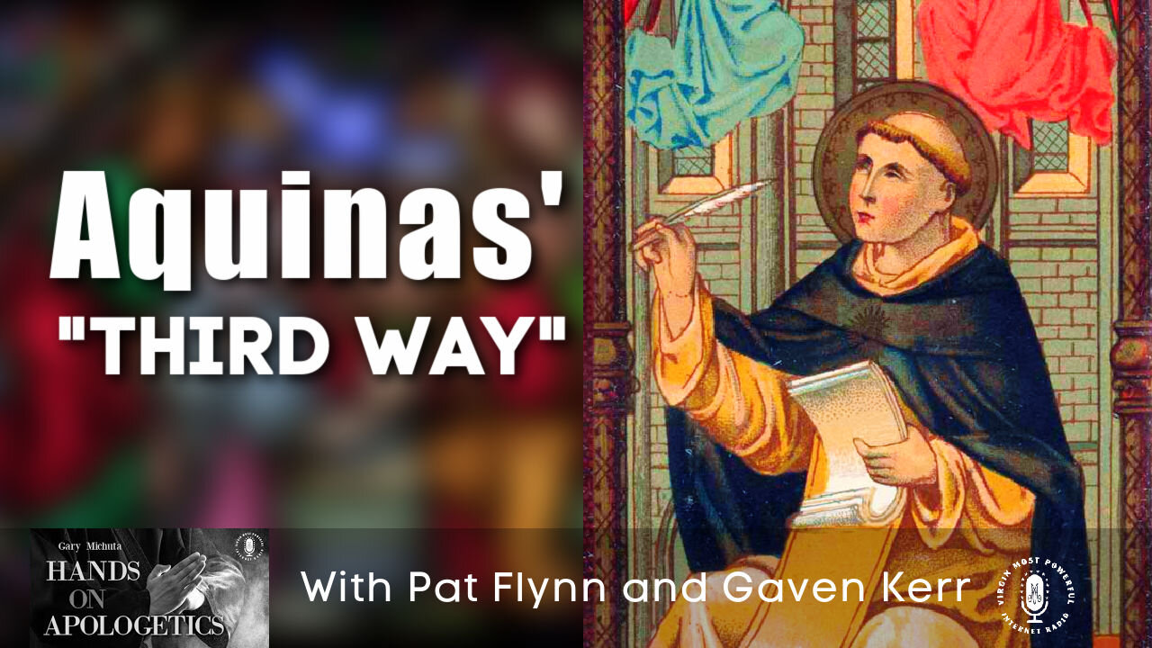 06 May 21, Hands on Apologetics: Aquinas' 3rd Way