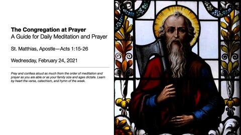 St. Matthias, Apostle—The Congregation at Prayer for February 24, 2021