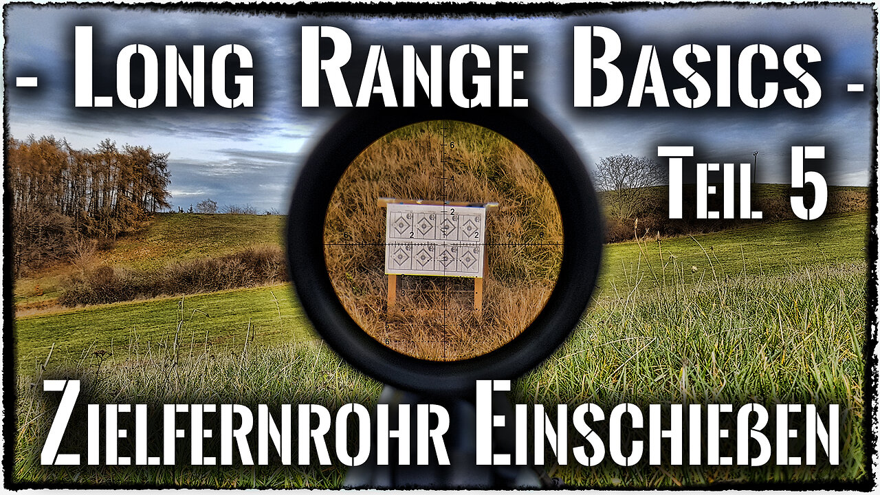 Long Range Basics - 5 - Zielfernrohr/Waffe einschießen *Deutsch*