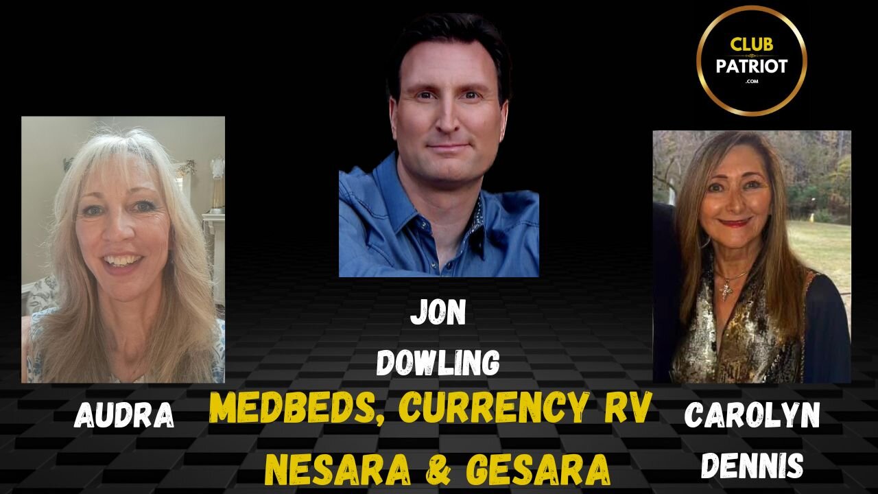 Jon Dowling & Carolyn Dennis & Audra Discuss Med Beds, The RV & Nesara Gesara