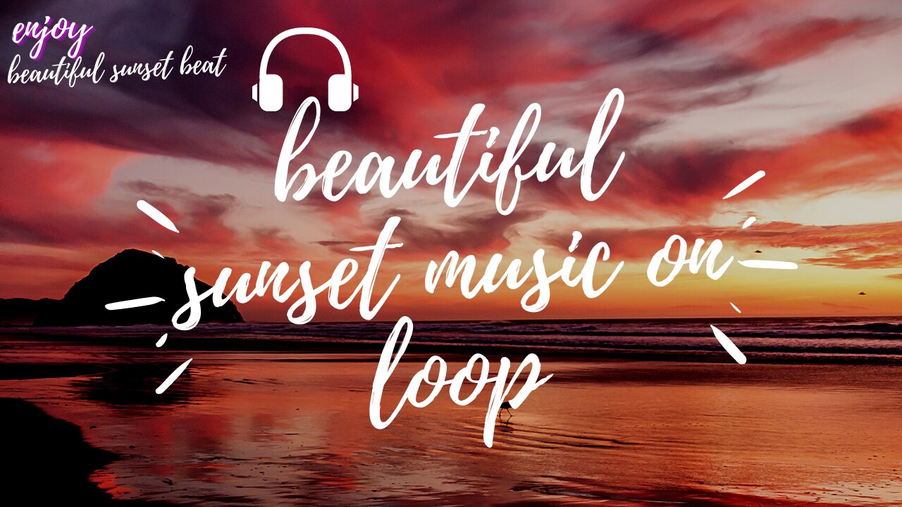 Beautiful sunset music on loop to relax.