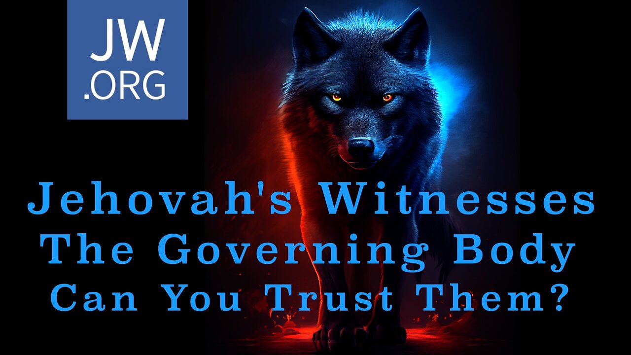 Jehovah’s Witnesses - The Governing Body - Can You Trust Them?