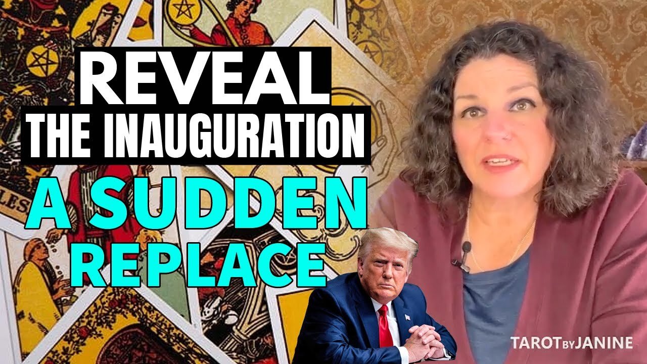 TAROT BY JANINE [ REVEAL THE INAUGURATION ] - A SUDDEN REPLACE