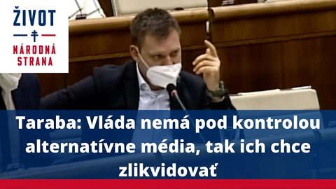 Taraba: Vláda nemá pod kontrolou alternatívne média, tak ich chce zlikvidovať