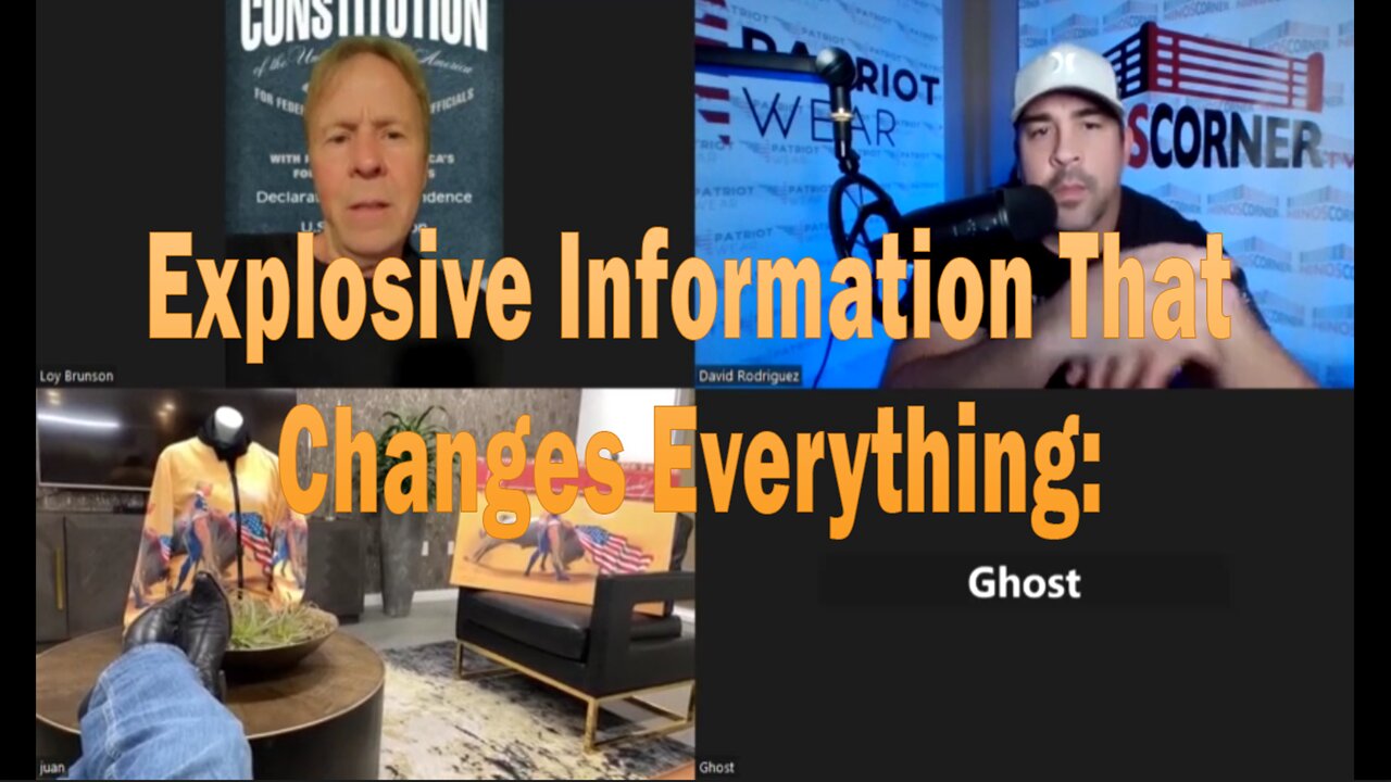 Explosive Information That Changes Everything: - Juan O Savin, Loy Brunson, David Rodriguez & The Ghost: