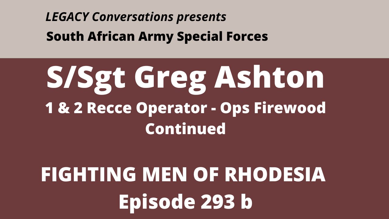 Staff Sgt Greg Ashton - 1 & 2 Recce - Ops Firewood - Part 2