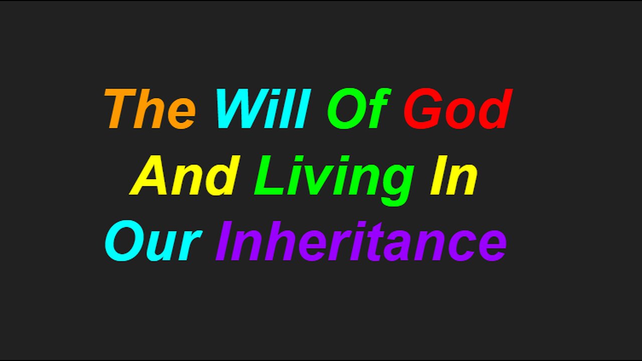 The Will Of God And Our Inheritance