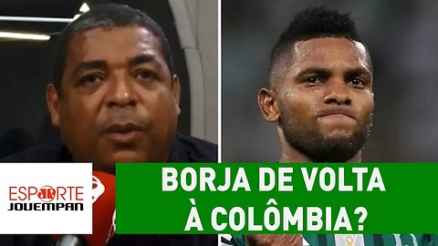 Borja de volta à Colômbia? OLHA o que VAMPETA acha disso!