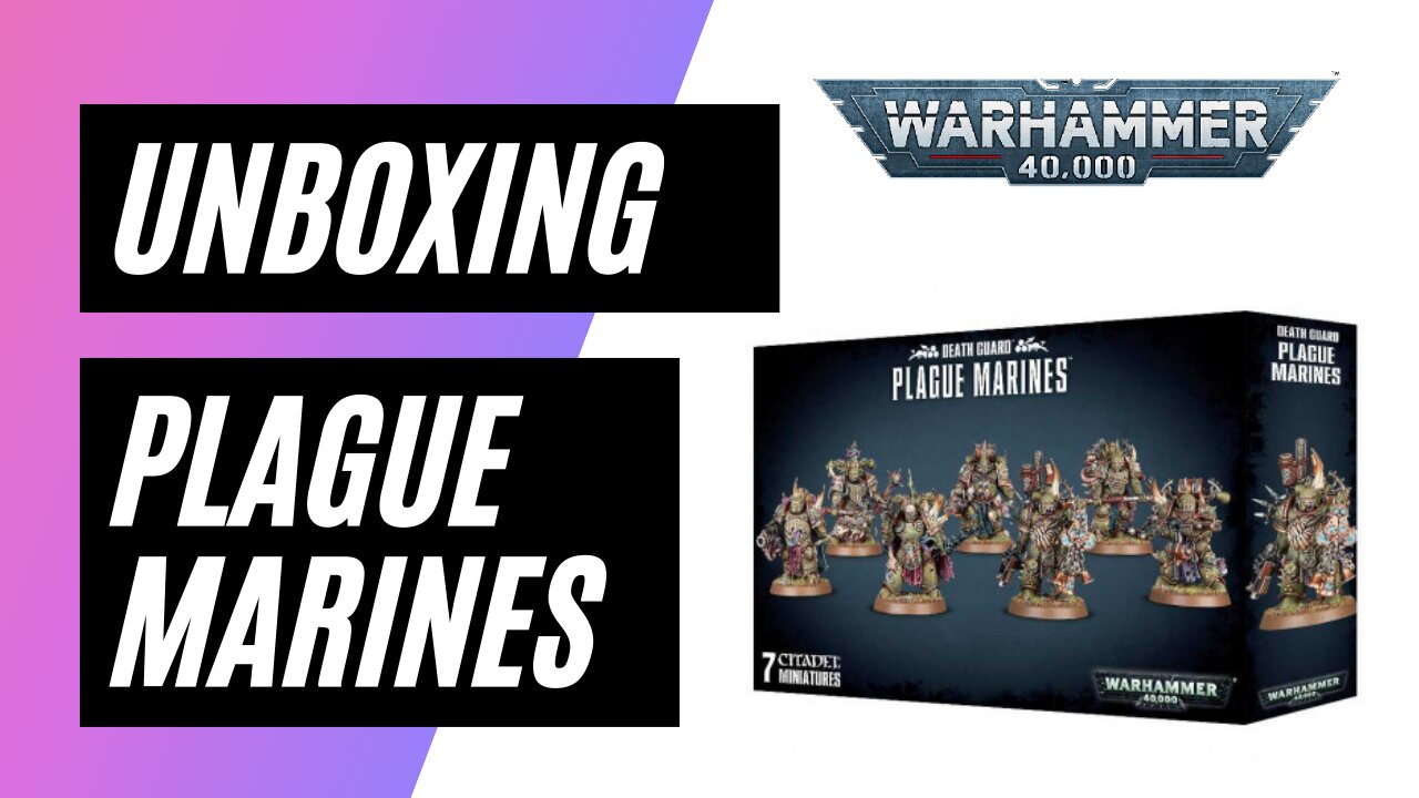 Unboxing Warhammer 40,000 - Plague Marines