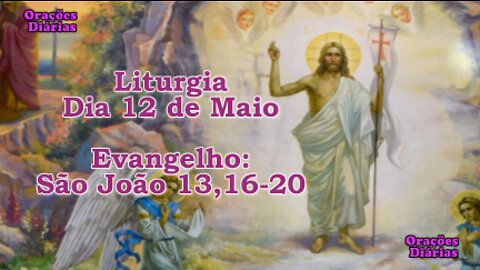 Liturgia do dia 12 de Maio, Evangelho São João 13,16-20