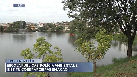 Conscientização: Escolas Públicas, Polícia Ambiental e Instituições Parceiras em Ação.